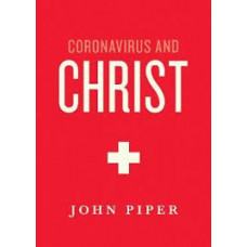 Coronavirus and Christ - John Piper